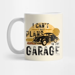 Funny mechanic -  I Can't Have Plans In The Garage Mug